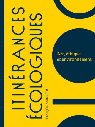 Itinérances écologiques – art, éthique et environnement