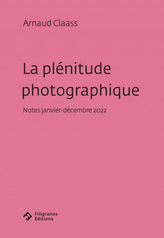 La plénitude photographique. Notes janvier-décembre 2022 